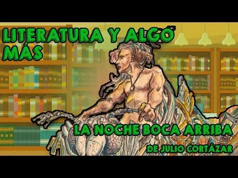 Las 5 caracteristicas mas importantes del cuento corto La noche boca arriba de Cortazar image 3