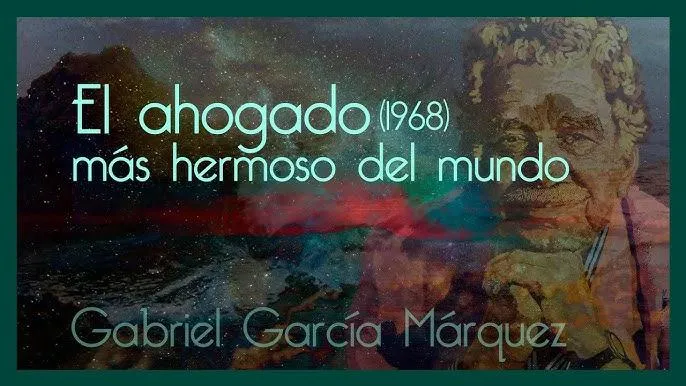 Las mejores caracteristicas del cuento corto El ahogado mas hermoso del mundo de Gabriel Garcia Marquez photo 1