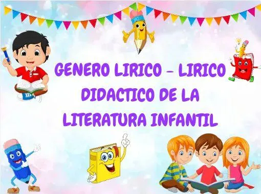 5 caracteristicas del genero lirico para ninos que los ayudara a aprender y divertirse photo 0